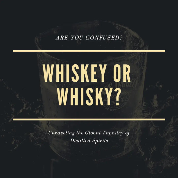 Whiskey or whisky: What is the difference?