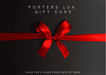 Porters Lux Gift Card